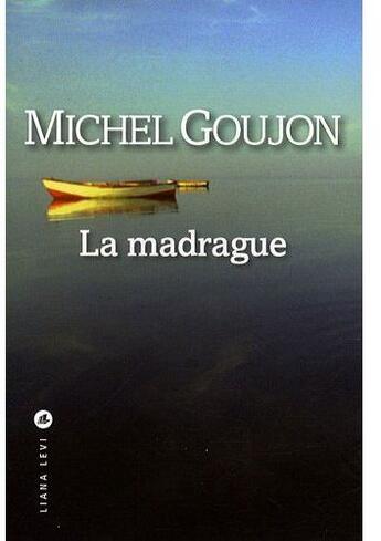 Couverture du livre « La Madrague » de Goujon M aux éditions Liana Levi