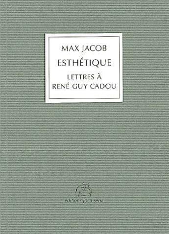 Couverture du livre « Esthétique ; lettres à René Guy Cadou » de Max Jacob aux éditions Joca Seria