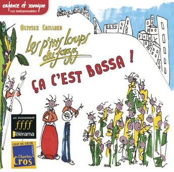 Couverture du livre « Ca c'est bossa - ptits loups du jazz 2005 » de Olivier Caillard aux éditions Enfance Et Musique