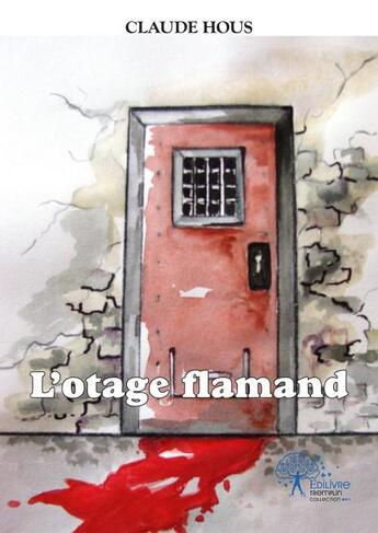 Couverture du livre « L'otage flamand » de Claude Hous aux éditions Edilivre