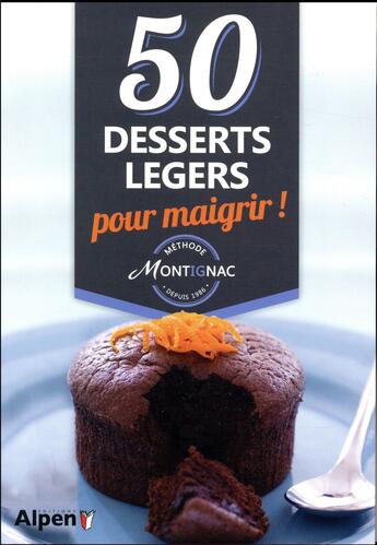 Couverture du livre « Methode montignac 50 desserts legers pour maigrir ! » de Michel Montignac aux éditions Alpen