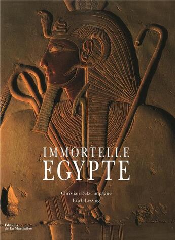 Couverture du livre « Immortelle Egypte » de Erich Lessing et Christian Delacampagne aux éditions La Martiniere
