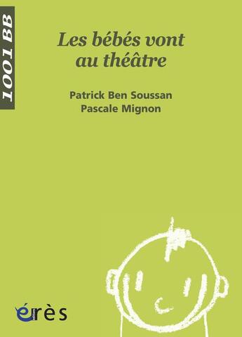 Couverture du livre « Les bébés vont au théâtre » de Pascale Mignon aux éditions Eres