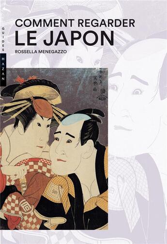 Couverture du livre « Comment regarder le Japon » de Rossella Menegazzo aux éditions Hazan
