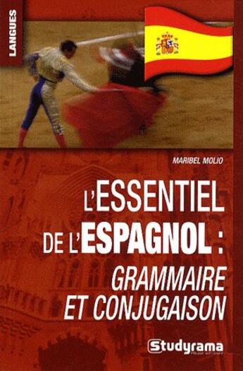 Couverture du livre « L'essentiel de l'espagnol ; grammaire et conjugaison » de Maribel Molio aux éditions Studyrama
