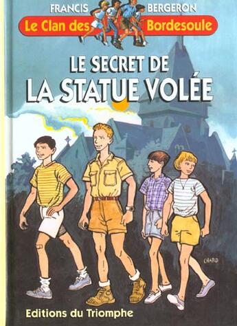 Couverture du livre « Le clan des Bordesoule Tome 1 : le secret de la statue volée » de Francis Bergeron aux éditions Triomphe