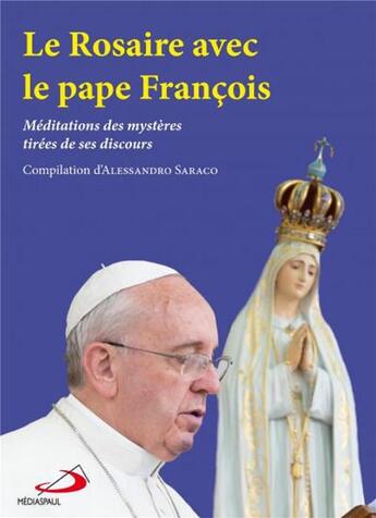 Couverture du livre « Le rosaire avec le pape François » de Alessandro Saraco aux éditions Mediaspaul