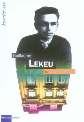 Couverture du livre « Guillaume Lekeu » de Gilles Thieblot aux éditions Bleu Nuit