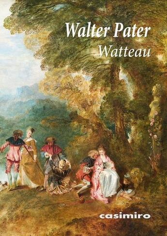 Couverture du livre « Watteau » de Walter Pater aux éditions Casimiro