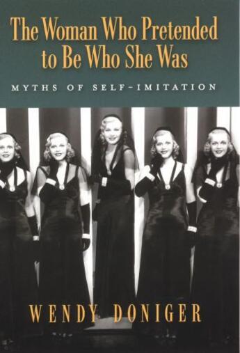 Couverture du livre « The Woman Who Pretended to Be Who She Was: Myths of Self-Imitation » de Wendy Doniger aux éditions Oxford University Press Usa