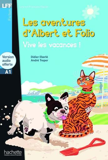 Couverture du livre « Les aventures d'Albert et Folio : vive les vacances ! A1 » de Didier Eberle et Andre Treper aux éditions Hachette Fle