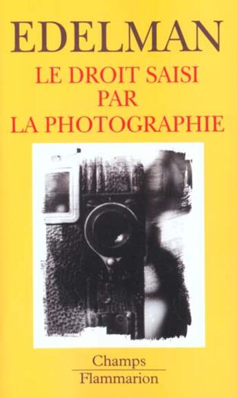 Couverture du livre « Le droit saisi par la photographie » de Bernard Edelman aux éditions Flammarion