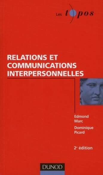 Couverture du livre « Relations et communications interpersonnelles (2e édition) » de Edmond Marc et Dominique Picard aux éditions Dunod