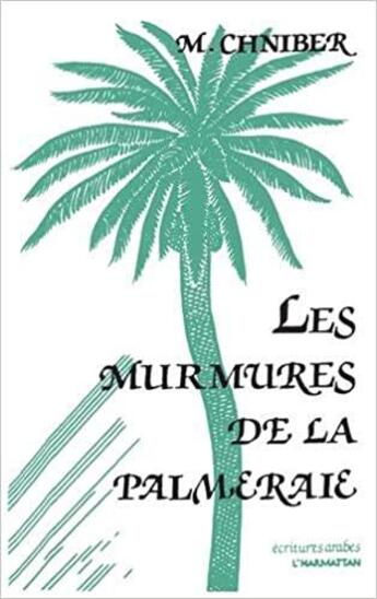 Couverture du livre « Les murmures de la palmeraie » de M. Chniber aux éditions L'harmattan