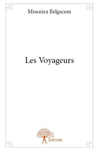Couverture du livre « Les voyageurs » de Mounira Belgacem aux éditions Edilivre