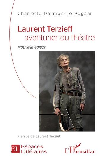 Couverture du livre « Laurent Terzieff aventurier du théâtre » de Charlette Darmon-Le Pogam aux éditions L'harmattan