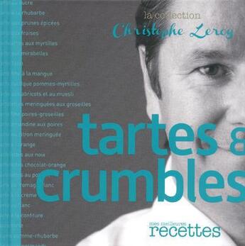 Couverture du livre « Tartes et crumbles » de Christophe Leroy aux éditions Mes Meilleures Recettes