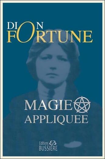 Couverture du livre « Magie appliquée » de Dion Fortune aux éditions Bussiere