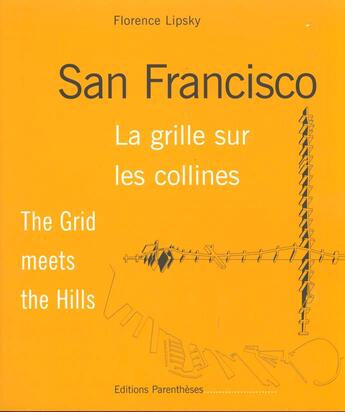 Couverture du livre « San francisco - la grille sur les collines » de Florence Lipsky aux éditions Parentheses