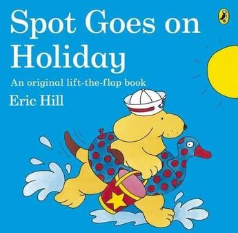 Couverture du livre « Spot goes on holiday » de Eric Hill aux éditions Penguin