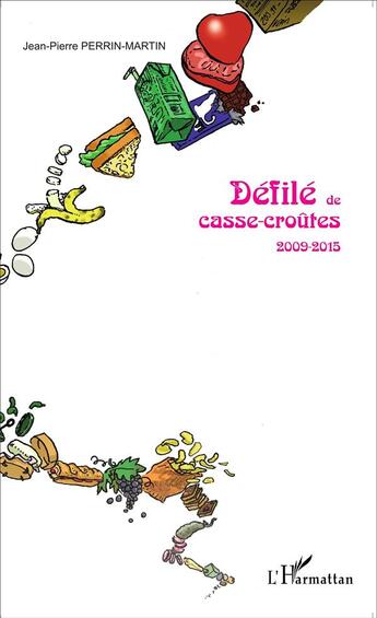 Couverture du livre « Défilé de casse croutes 2009 2015 » de Jean-Pierre Perrin-Martin aux éditions L'harmattan