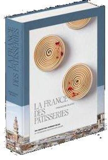 Couverture du livre « La France des pâtisseries » de Francois Blanc et Dupont/Laurent aux éditions Alain Ducasse