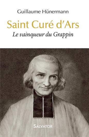 Couverture du livre « Saint curé d'Ars ; le vainqueur du Grappin » de Wilhelm Hunermann aux éditions Salvator