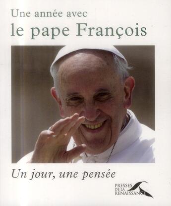 Couverture du livre « Une année avec le pape François » de Pape Francois et Claude De Frayssinet aux éditions Presses De La Renaissance