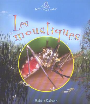 Couverture du livre « Les moustiques » de Bobbie Kalman aux éditions Bayard Canada