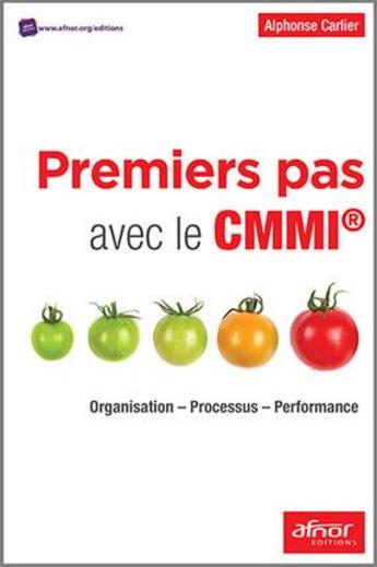 Couverture du livre « Premiers pas avec le CMMI ; organisation, processus, performance » de Alphonse Carlier aux éditions Afnor