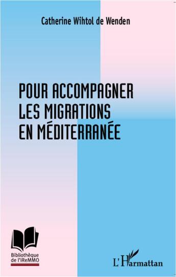 Couverture du livre « Pour accompagner les migrations en Méditerranée » de Catherine Wihtol De Wenden aux éditions L'harmattan
