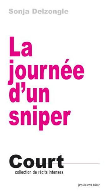 Couverture du livre « La journée d'un sniper » de Sonia Delzongle aux éditions Jacques Andre
