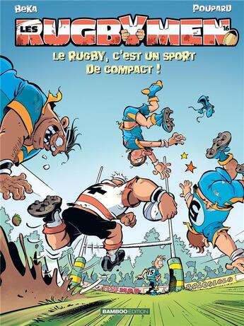 Couverture du livre « Les rugbymen Tome 16 : le rugby, c'est un sport de compact ! » de Beka et Poupard aux éditions Bamboo