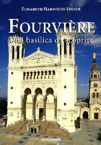 Couverture du livre « Fourvière ; una basilica da scoprire » de Elisabeth Fugier-Hardouin aux éditions Idc