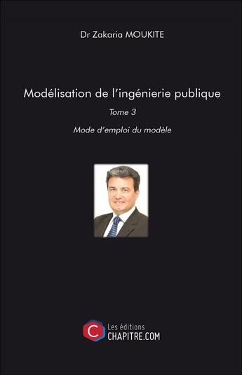 Couverture du livre « Modélisation de l'ingénierie publique t.3 » de Zakaria Moukite aux éditions Chapitre.com