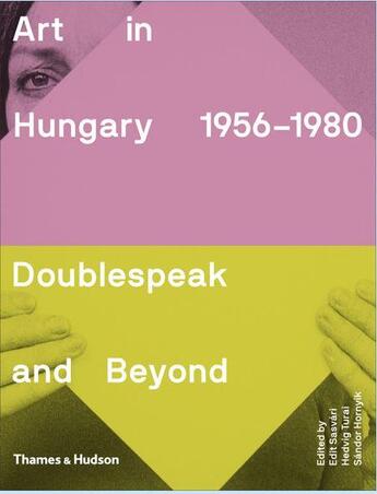 Couverture du livre « Art in Hungary, 1956-1980 ; doublespeak and beyond » de  aux éditions Thames & Hudson