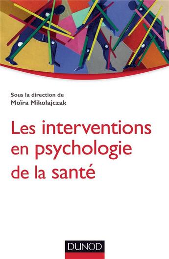 Couverture du livre « Les interventions en psychologie de la santé » de Moira Mikolajczak aux éditions Dunod