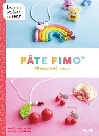 Couverture du livre « Pate Fimo : 80 modèles. 3 niveaux » de Cauquetoux aux éditions Fleurus