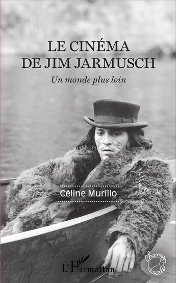 Couverture du livre « Le cinéma de Jim Jarmusch ; un monde plus loin » de Celine Murillo aux éditions L'harmattan