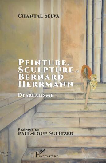 Couverture du livre « Peinture et sculpture de Bernard Hermann ; dysréalisme » de Chantal Selva aux éditions L'harmattan
