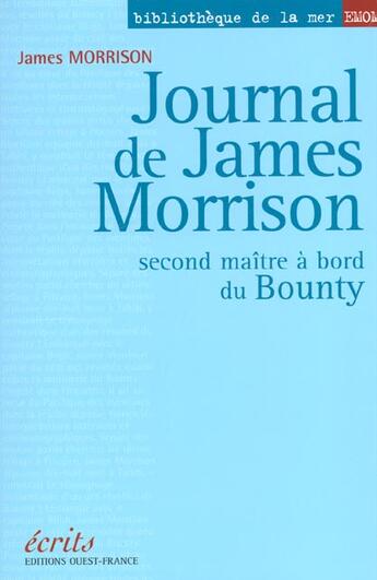 Couverture du livre « Journal de James Morrison ; second maître à bord du Bounty » de Eric Vibart et James Morrison aux éditions Ouest France