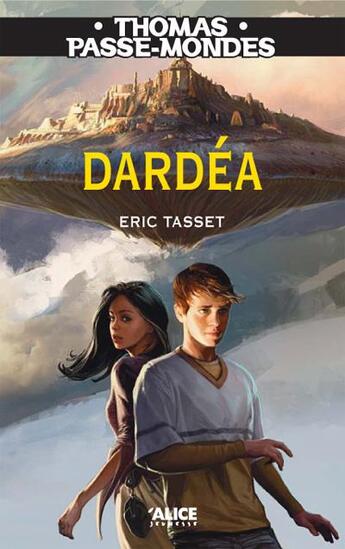 Couverture du livre « Thomas passe-mondes t.1 ; Dardéa » de Eric Tasset aux éditions Alice