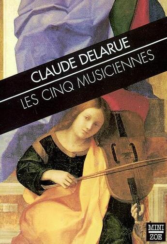 Couverture du livre « Les cinq musiciennes » de Claude Delarue aux éditions Zoe