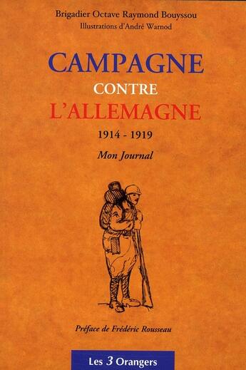 Couverture du livre « Campagne contre l'Allemagne 1914-1919 ; mon journal » de Bouyssou aux éditions Les Trois Orangers