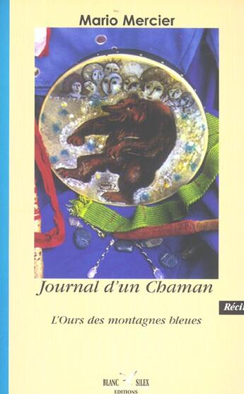 Couverture du livre « Le Journal D'Un Chaman » de Mario Mercier aux éditions Blanc Silex