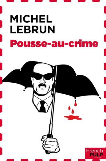 Couverture du livre « Pousse-au-crime » de Michel Lebrun aux éditions French Pulp