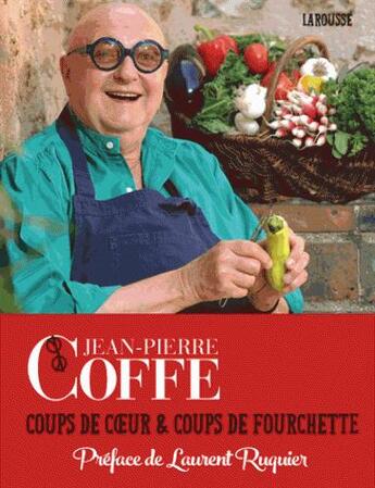 Couverture du livre « Jean-Pierre Coffe ; coups de coeur et coups de fourchette » de Jean-Pierre Coffe aux éditions Larousse