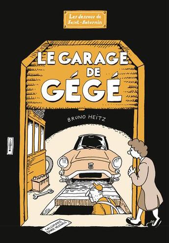 Couverture du livre « Le Garage de Gégé : Les Dessous de Saint-Saturnin » de Bruno Heitz aux éditions Gallimard Bd