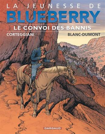 Couverture du livre « La jeunesse de Blueberry Tome 21 : le convoi des bannis » de Michel Blanc-Dumont et Francois Corteggiani aux éditions Dargaud