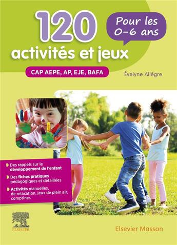 Couverture du livre « 120 activités et jeux pour les 0-6 ans ; CAP AEPE, AP, EJE, BAFA » de Jacqueline Gassier et Evelyne Allegre aux éditions Elsevier-masson